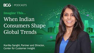 When Indian Consumers Shape Global Trends | Imagine This