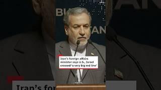 Iran’s foreign affairs minister says U.S., Israel crossed ‘a very big red line’