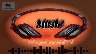 Music with supper waterfall video || Btv Supper Music