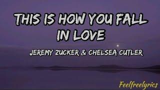 This is how you fall in love(lyrics) -Jeremy zucker & Chelsea cutler