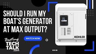 Should I Be Running My Boat’s Generator at Maximum Output?