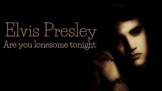 Elvis Presley - Are You Lonesome To Tonight (SR)