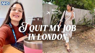 I quit my job in London - Goodbye London! HELLO INDIA | FINAL WEEK AT WORK #doctorlife #quitmyjob