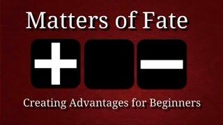 Matters of Fate - Creating Advantages for Beginners