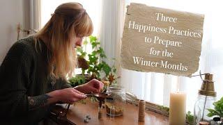 3 Practices to Prepare for the Winter Months | Happiness Spells