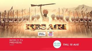 Akshay Kumar | Parineeti Chopra | KESARI | World TV Premiere - Thu, 15th Aug, 12 Noon