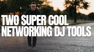 Two Super Cool DJ Networking Tools #DJTools