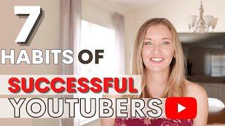 7 Habits of Highly Successful YouTubers | Level Up Your Channel in 2021