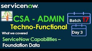 CSA Admin Batch17 | Day 3| ServiceNow Capabilities - Foundation Data