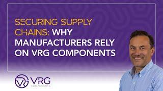 Securing Supply Chains: Why Manufacturers Rely on VRG Components