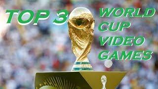 Top 3 World Cup Video Games