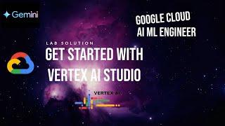 Get Started with Vertex AI Studio | Machine Learning Engineer Learning Path