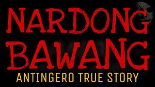 NARDONG BAWANG | Antingero True Story