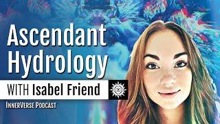 Isabel Friend | The Life Cycle of Water: Aquascendant Hydrology & The Universal Mediator