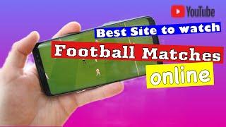 Best Site to Watch Any Football Match for Free! 