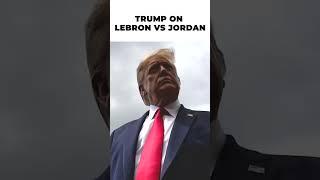 Trump on LeBron vs Jordan Debate