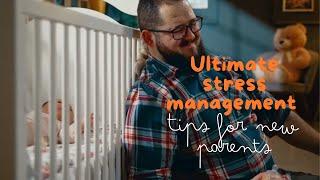 Ultimate stress management - Tips for new parents | Stress Management | Parenthood | Parenting tips
