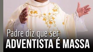 Padre diz que ser adventista é "massa" e críticos não gostaram