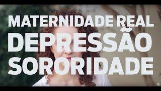 Desabafo sobre Maternidade Real, Depressão e Sororidade