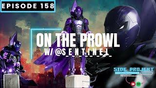 Ep. 158 | On The Prowl w/ @S_E_N_T_I_N_E_L_ | Side Projekt Podcast