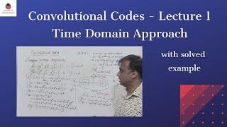 Convolutional Codes - Lecture  1 [Time Domain Approach] with example