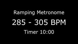 Ramping Metronome 285bpm to 305bpm in 10 minutes (see description for more)