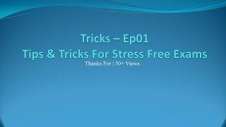 Tips & Tricks For Stress Free Exams