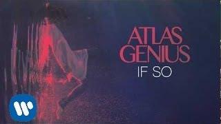 Atlas Genius - If So [Official Audio]