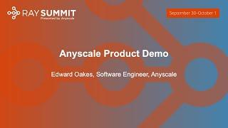 Keynote: Anyscale Product Demo - Edward Oakes, Software Engineer, Anyscale