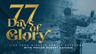 77 DAYS OF GLORY | Robert Kayanja Ministries.