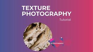 How to Photograph Textures