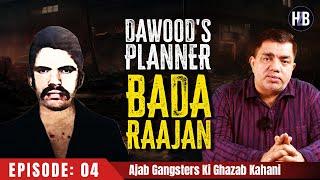 EP04 | Dawood's Planner - Bada Rajan | Ajab Gangsters Ki Ghazab Kahani | #hussainzaidi #mumbai