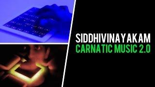 Carnatic Music 2.0 - A New Beginning: Siddhivinayakam - Mahesh Raghvan