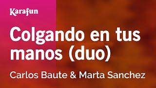 Colgando en tus manos (duo) - Carlos Baute & Marta Sánchez | Karaoke Version | KaraFun