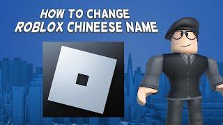 How To Change Roblox Chineese Name | Tutorial