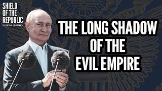 The Long Shadow of the Evil Empire (w/ Sergey Radchenko) | Shield of the Republic