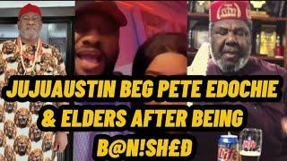 JUJUAUSTINS BEG PETE EDOCHIE & ELDERS AFTER BEING B@N!SH£D BY THE EDOCHIE'S