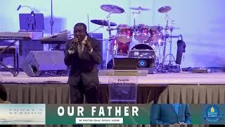 OUR FATHER  || By Dr. Isaac Opoku-Asare FULL SERMON