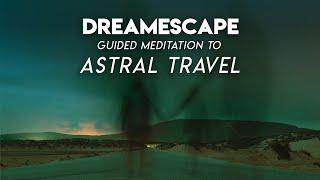 Guided Meditation to 20 minutes Astral Travel - Connect With Your Inner Spirit - Dreamescape