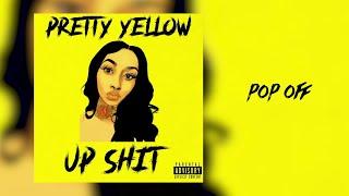 Pretty Yellow - Pop Off (Audio)