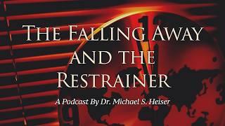 The Falling Away and the Restrainer - Dr. Michael Heiser