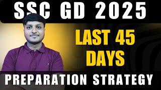 Last 45 Days SSC GD 2025 Preparation Strategy | SSC GD 2025 | DK Agrawal