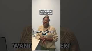 Marketing Takes Time