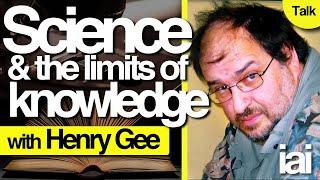 Science and the limits of knowledge | Henry Gee