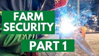 Putting in Farm Security - Welding a Gate for Farm Security