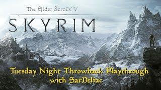 Skyrim - Tuesday Night Throwback Playthrough - 01