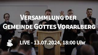 LIVE - Versammlung der Gemeinde Gottes Vorarlberg - 13.07.2024, 18:00 Uhr