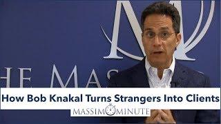 How Bob Knakal Turns Strangers Into Clients