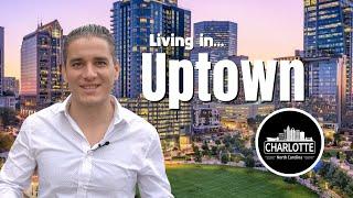 Living Uptown Charlotte NC - [ALL of UPTOWN CHARLOTTE NC EXPLAINED]