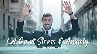 Let Go Of Stress & Anxiety: A Guided Meditation with Affirmations and 528 Hz
